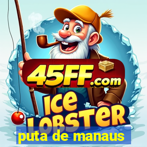 puta de manaus